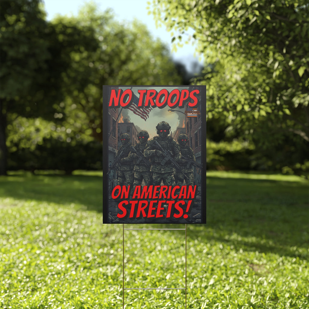 No Troops on American Streets 18"X24" Plastic Protest Yard Sign w/Wire Stand