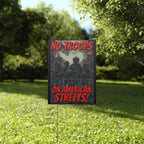No Troops on American Streets 18"X24" Plastic Protest Yard Sign w/Wire Stand