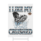 I Like My ICE Crushed 18"X24" Plastic Protest Yard Sign w/Wire Stand