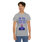 Did You Even Say Thank You Unisex Heavy Cotton Gildan Tee