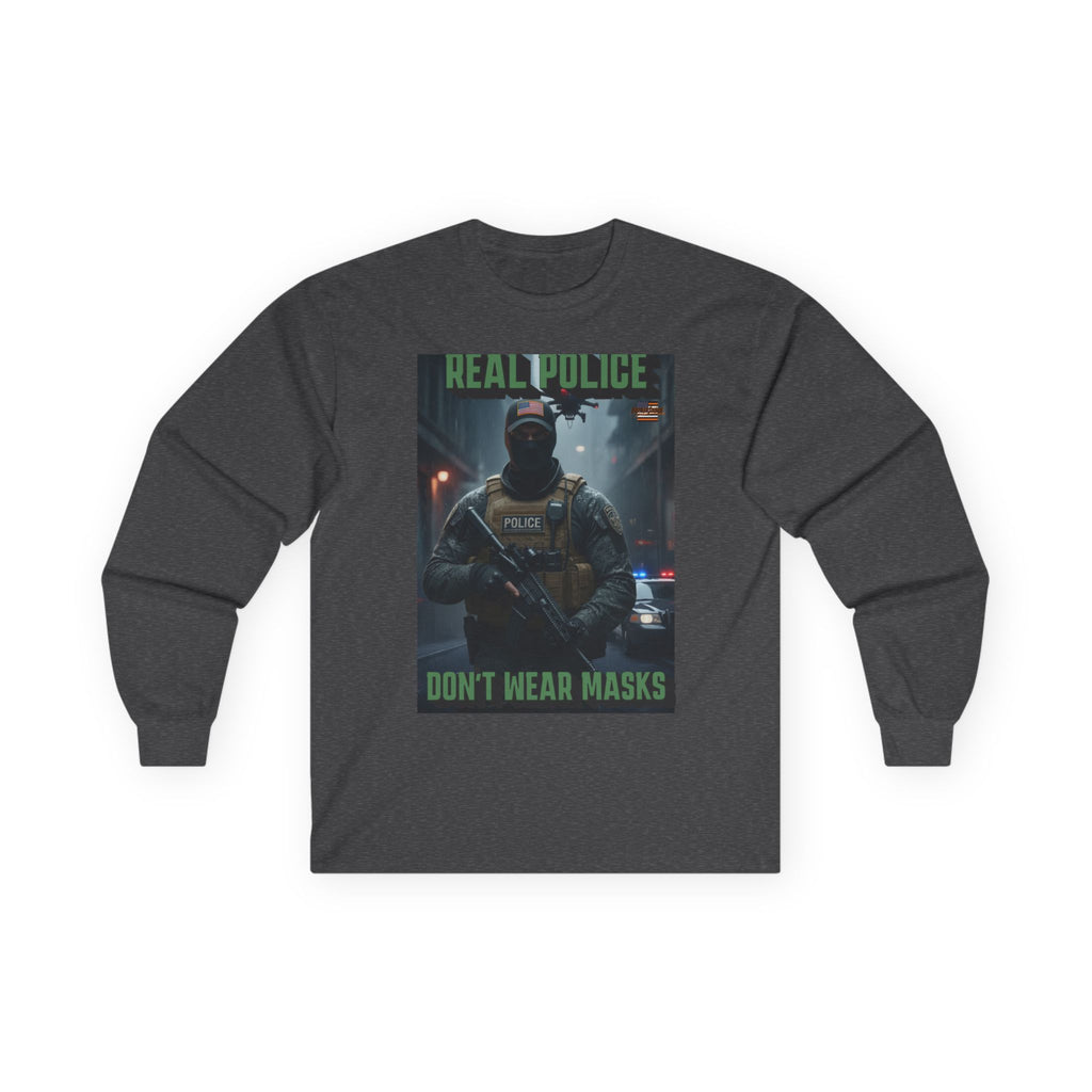 Real Police Don't Wear Masks Long Sleeve Cotton Gildan Tee