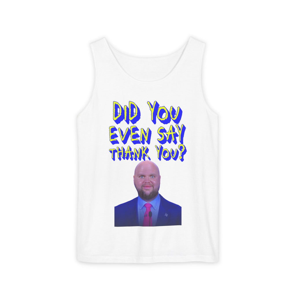 Did You Even Say Thank You Unisex Cotton Tank Top