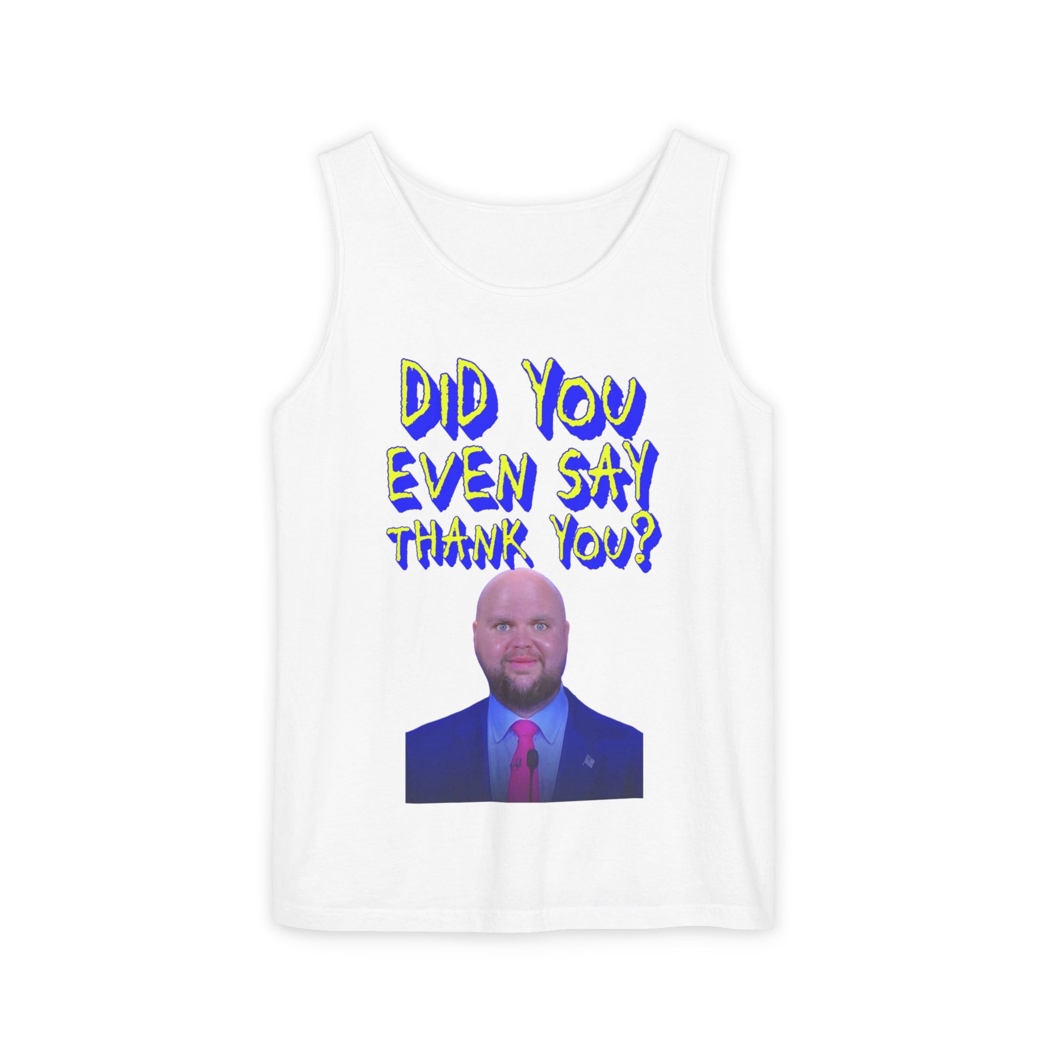 Did You Even Say Thank You Unisex Cotton Tank Top