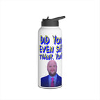 Did You Even Say Thank You Insulated 32 oz. Water Bottle