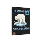 The Wrong ICE is Disappearing 16"X20" Aluminum Metal Protest Sign