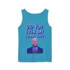 Did You Even Say Thank You Unisex Cotton Tank Top