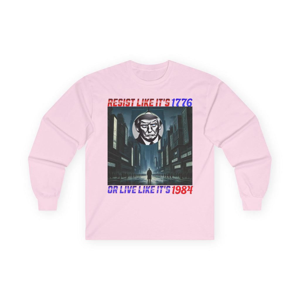 Resist Like It’s 1776 Or Live Like It’s 1984 Long Sleeve Cotton Gildan Tee