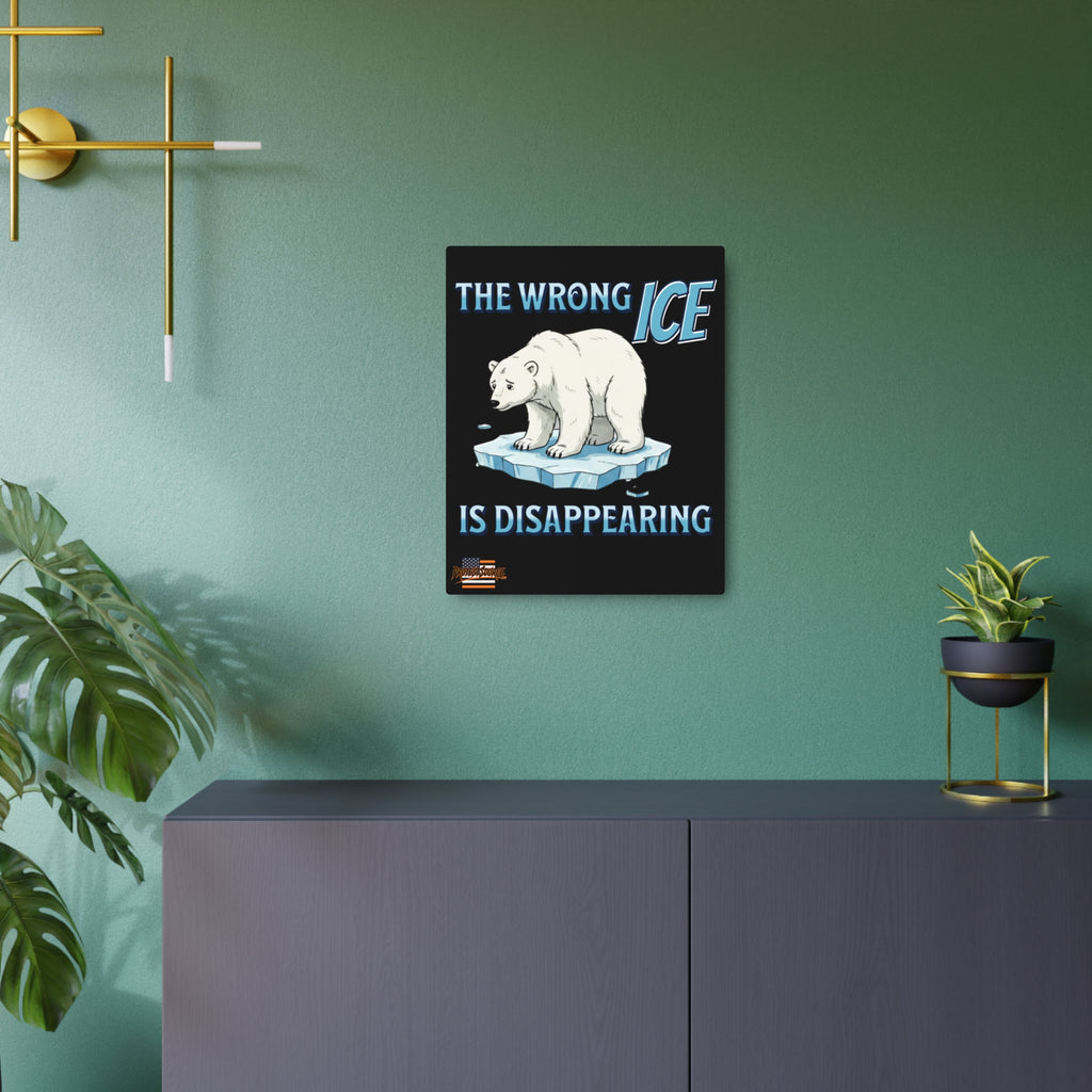 The Wrong ICE is Disappearing 16"X20" Aluminum Metal Protest Sign