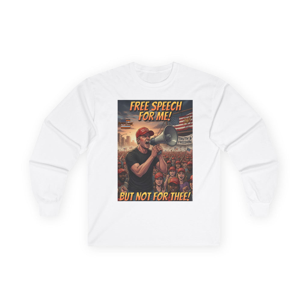 Free Speech For Me But Not For Thee Long Sleeve Cotton Gildan Tee
