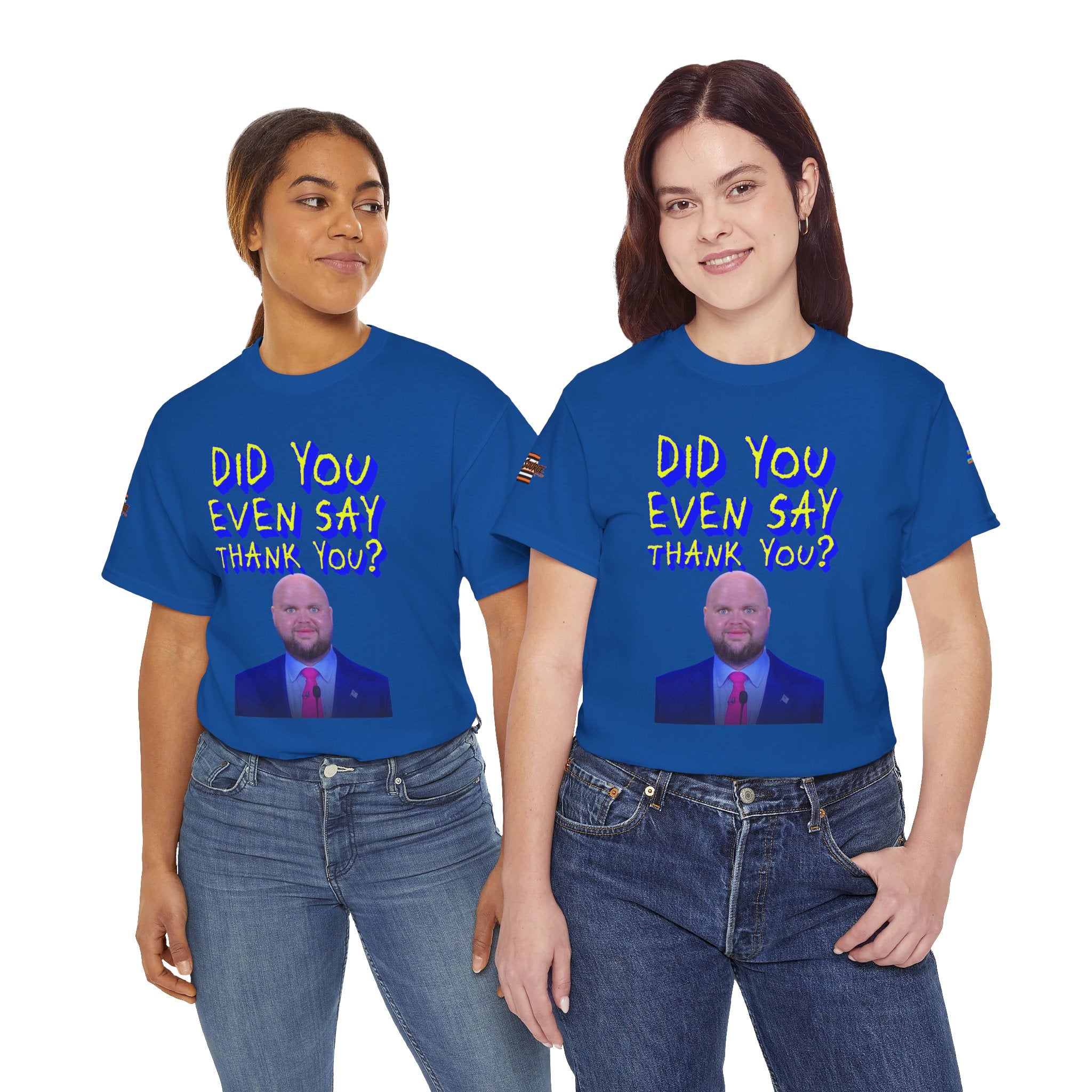 Did You Even Say Thank You Unisex Heavy Cotton Gildan Tee
