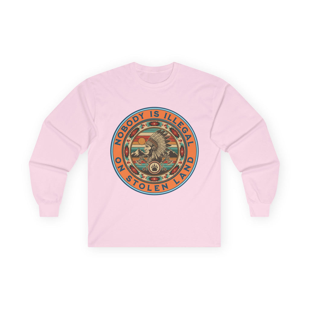 Nobody Is Illegal On Stolen Land Long Sleeve Cotton Gildan Tee