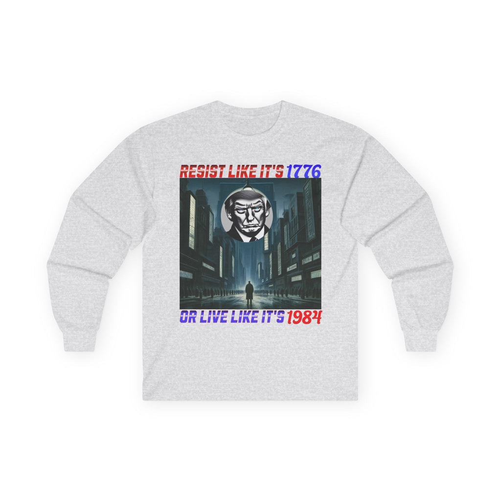Resist Like It’s 1776 Or Live Like It’s 1984 Long Sleeve Cotton Gildan Tee