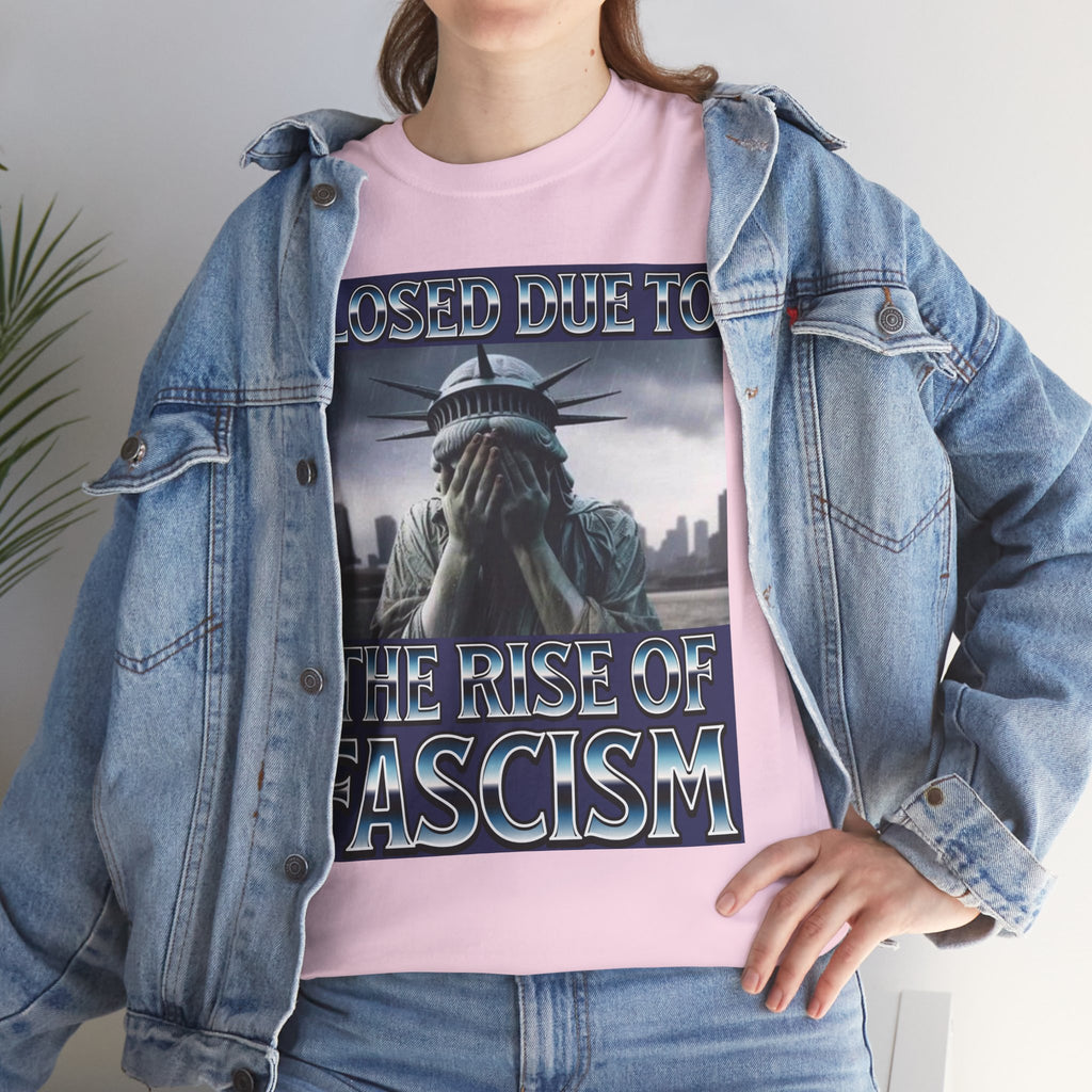 Closed Due To the Rise of Fascism Unisex Heavy Cotton Gildan Tee