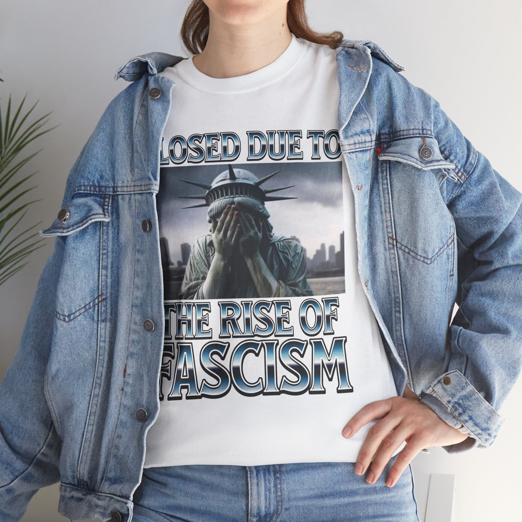 Closed Due To the Rise of Fascism Unisex Heavy Cotton Gildan Tee
