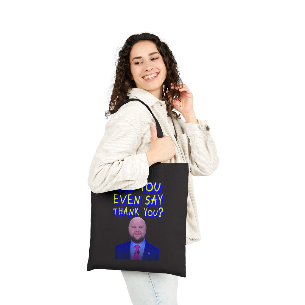 Did You Even Say Thank You Cotton Canvas Tote Bag