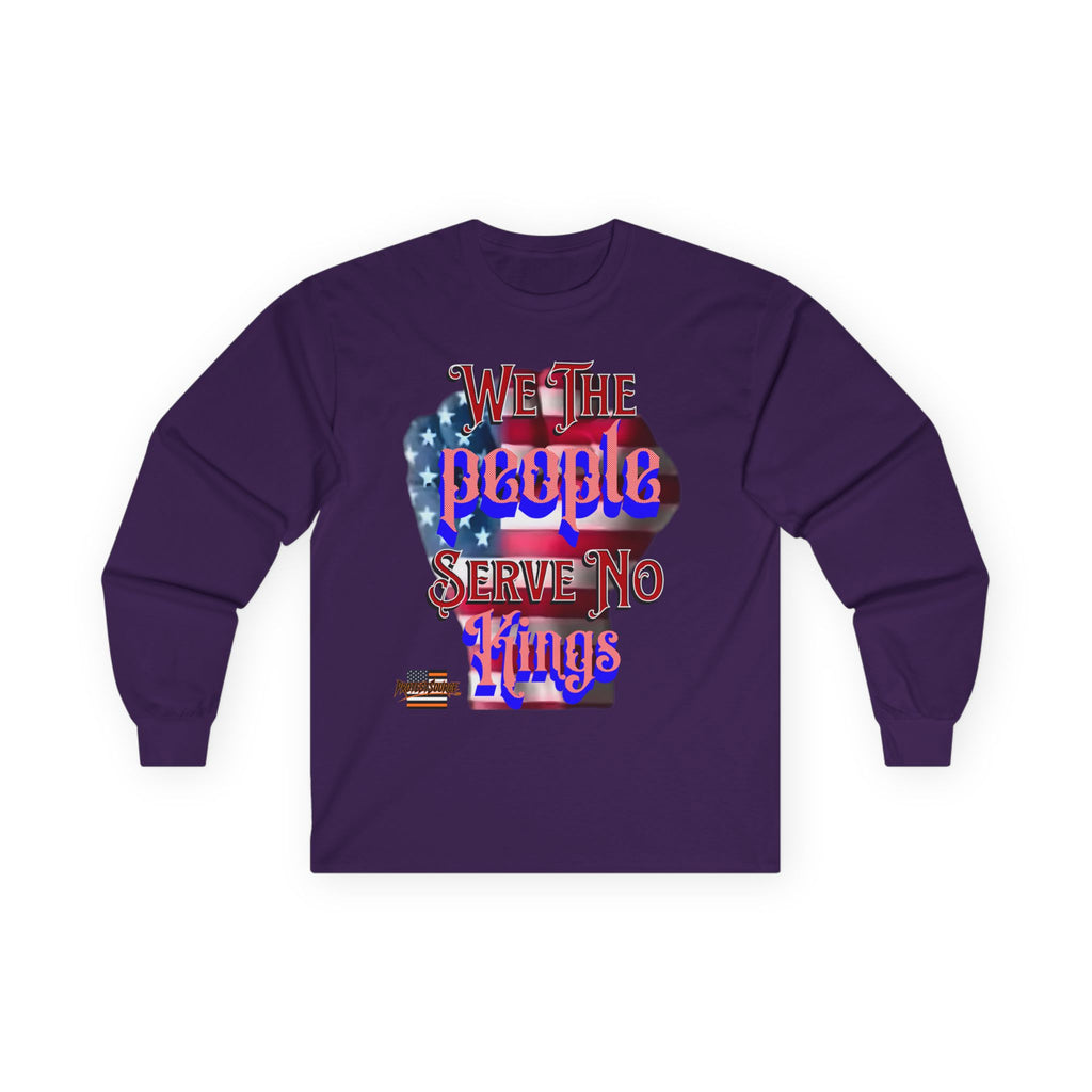 We The People Serve No Kings Long Sleeve Cotton Gildan Tee
