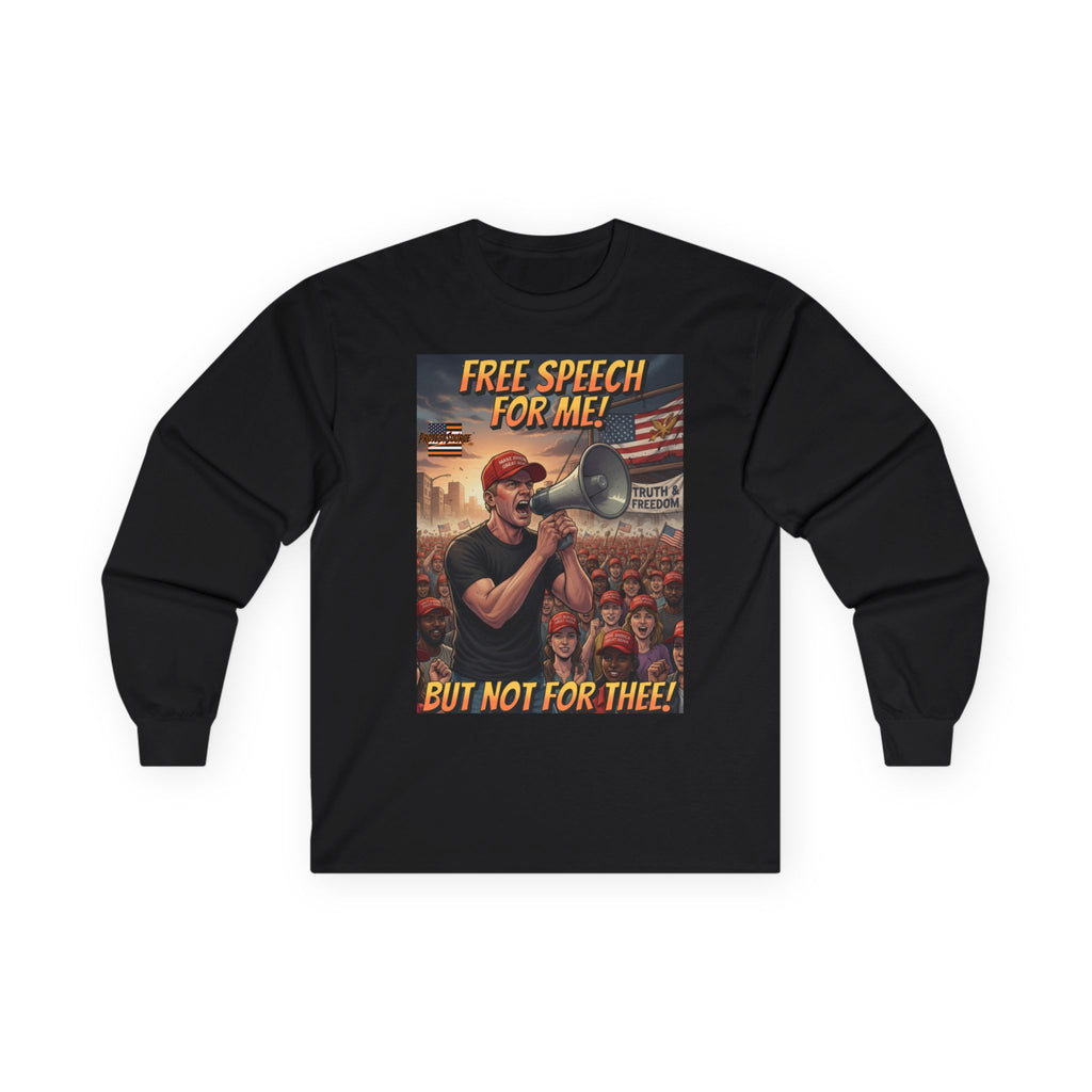 Free Speech For Me But Not For Thee Long Sleeve Cotton Gildan Tee
