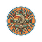 Nobody is Illegal on Stolen Land 4" Round Vinyl Sticker