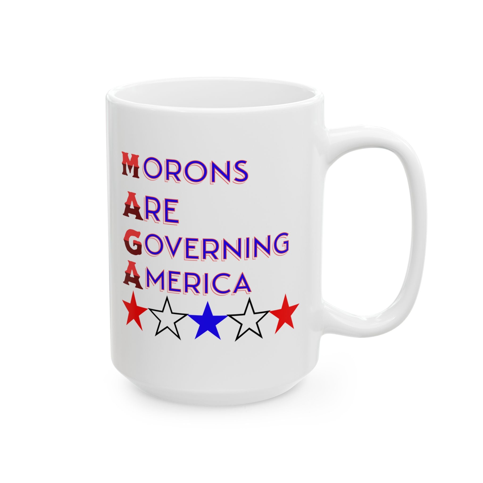 Morons Are Governing America 15 oz. Ceramic Coffee Mug, Perfect for Activists, Protests, Gifts, and Daily Use