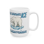 The Wrong ICE is Disappearing 15 oz. Ceramic Coffee Mug, Perfect for Activists, Protests, Gifts, and Daily Use