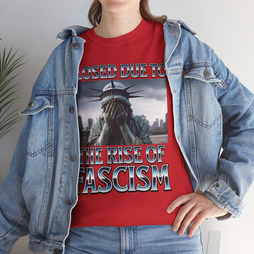 Closed Due To the Rise of Fascism Unisex Heavy Cotton Gildan Tee
