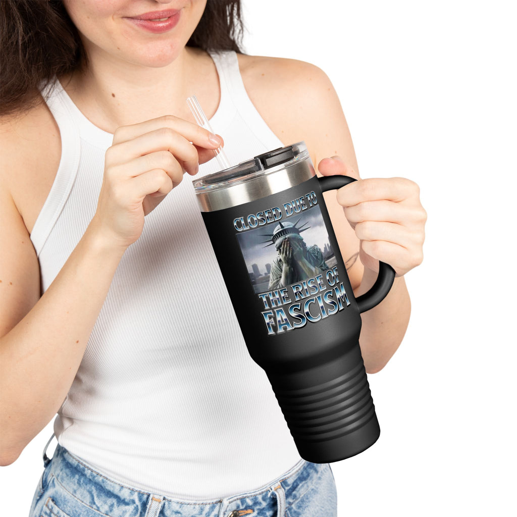 Closed Due to the Rise of Fascism Insulated 40 oz. Travel Mug