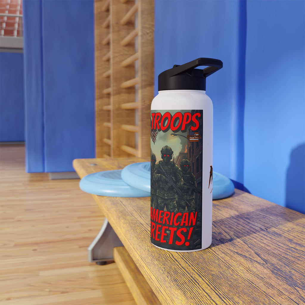 No Troops on American Streets Insulated  32 oz. Water Bottle, Perfect for Activists, Protests, Commuters, Gifts, and Daily Use