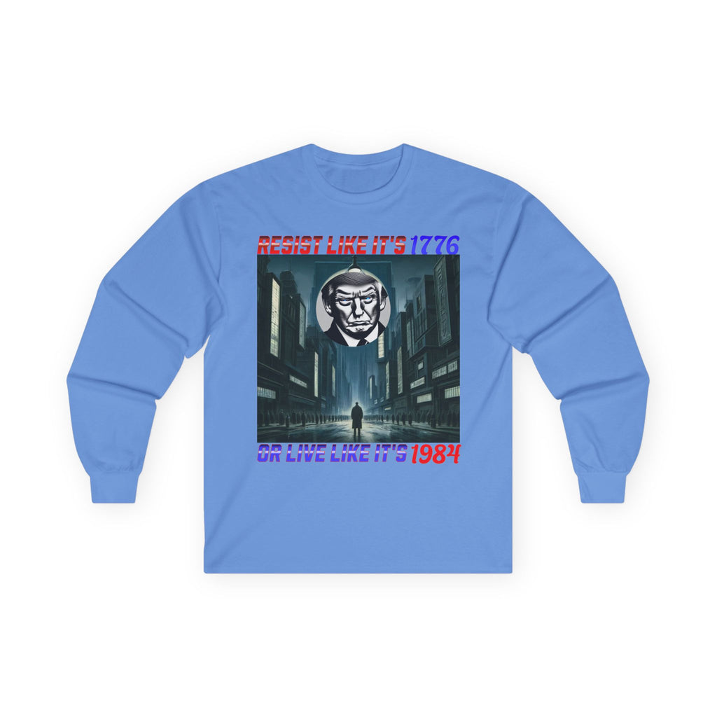 Resist Like It’s 1776 Or Live Like It’s 1984 Long Sleeve Cotton Gildan Tee