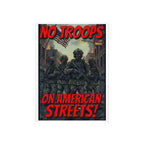 No Troops on American Streets Protest Sign, Durable Foam Board Art, Framable for Home, Unique Decor, Wall Art, Civil Rights Awareness, Gift for Activists