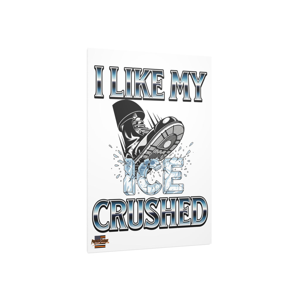 I Like My ICE Crushed 18"X24" Durable Foam Board Protest Sign