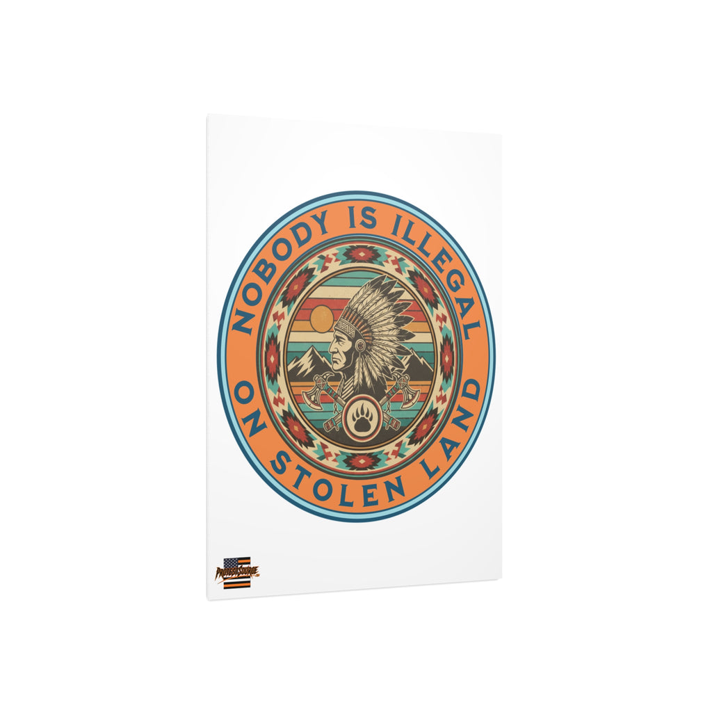 Nobody is Illegal on Stolen Land 18"X24" Durable Foam Board Protest Sign