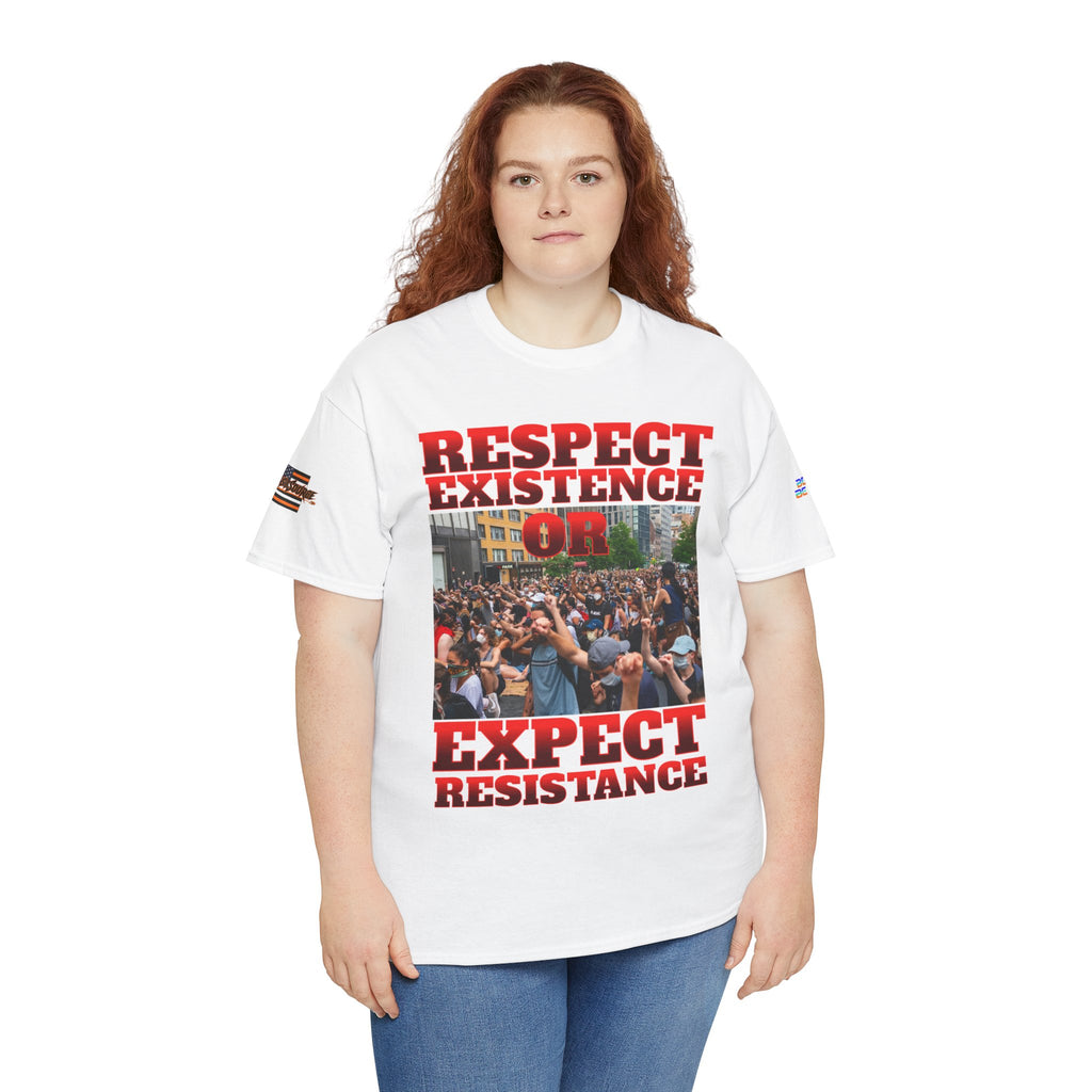 Respect Existence or Expect Resistance Unisex Heavy Cotton Gildan Tee