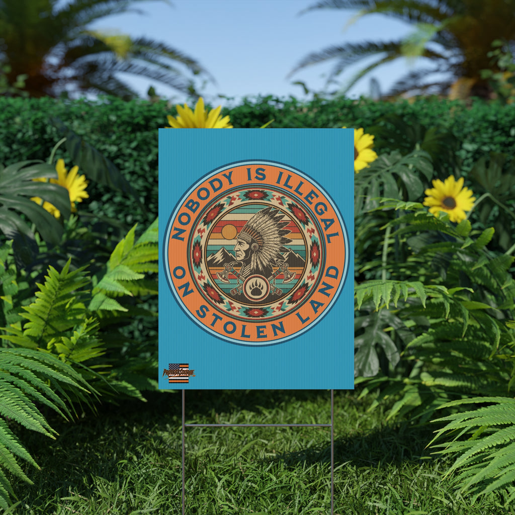 Nobody Is Illegal on Stolen Land 18"X24" Plastic Protest Yard Sign w/Wire Stand