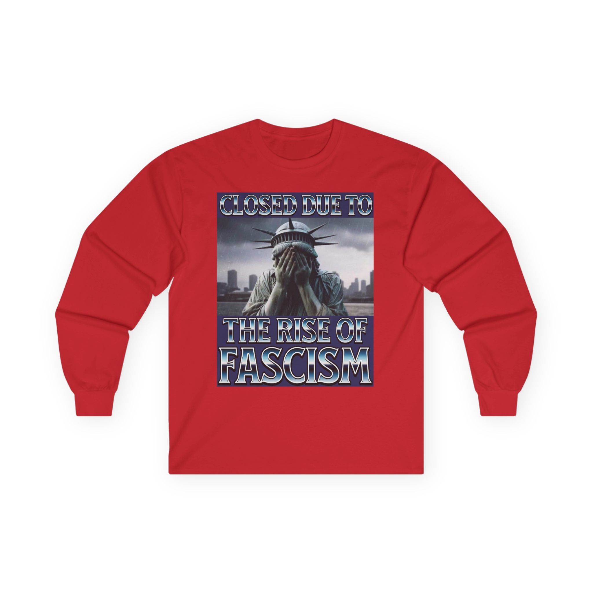 Closed Due to the Rise of Fascism Long Sleeve Cotton Gildan Tee