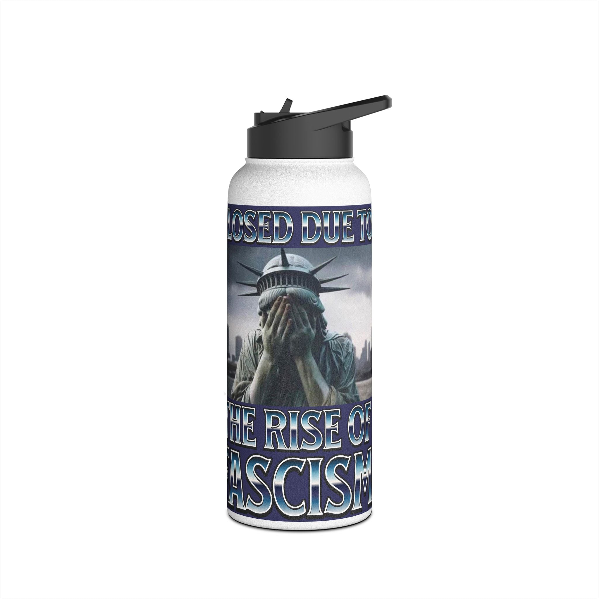 Closed Due to the Rise of Fascism Insulated 32 oz. Water Bottle