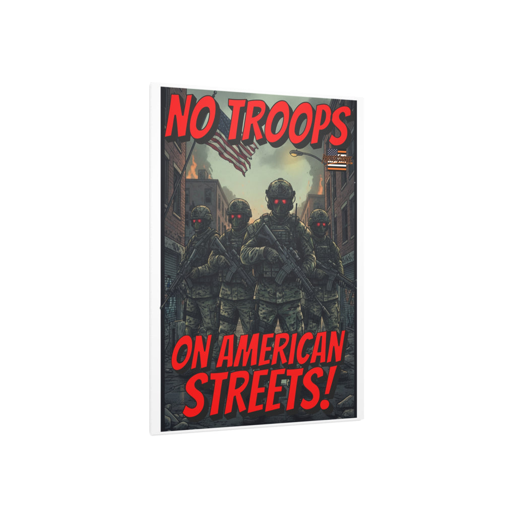 No Troops on American Streets Protest Sign, Durable Foam Board Art, Framable for Home, Unique Decor, Wall Art, Civil Rights Awareness, Gift for Activists