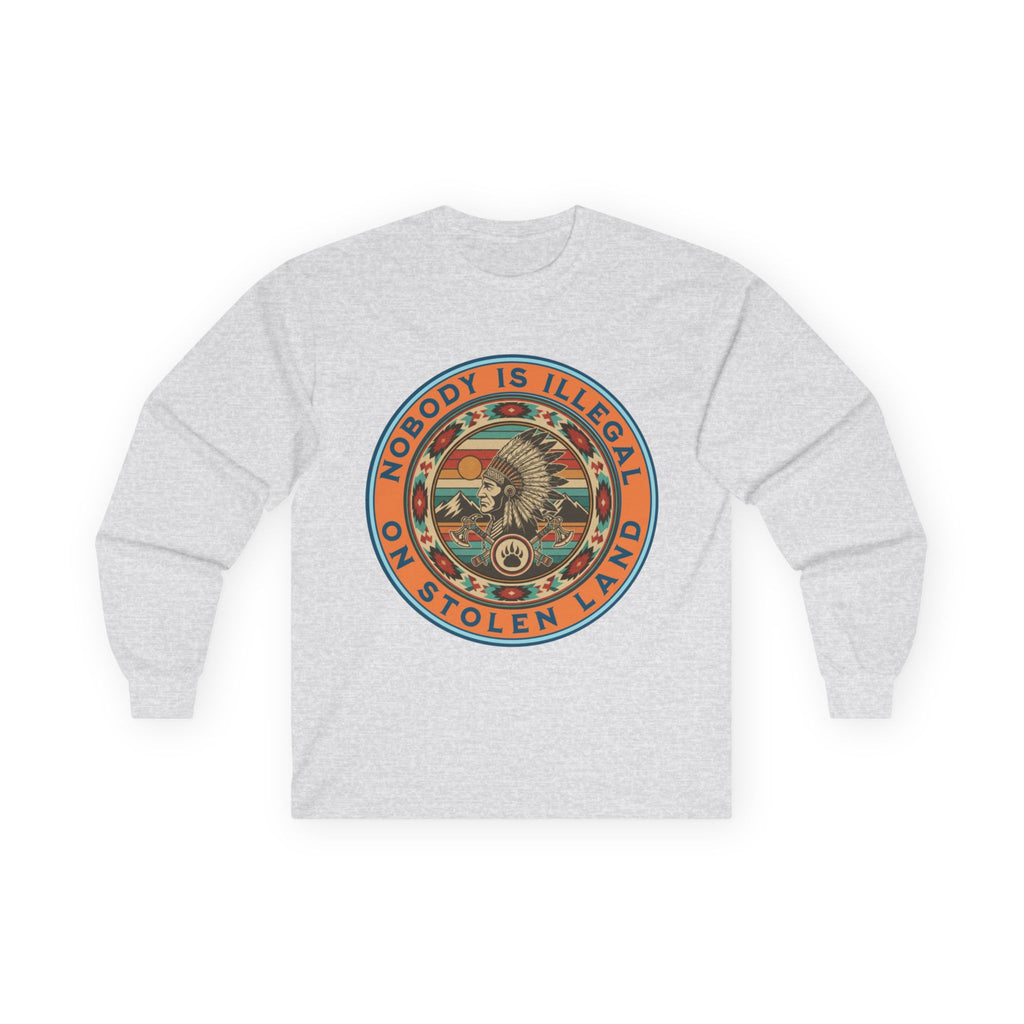 Nobody Is Illegal On Stolen Land Long Sleeve Cotton Gildan Tee