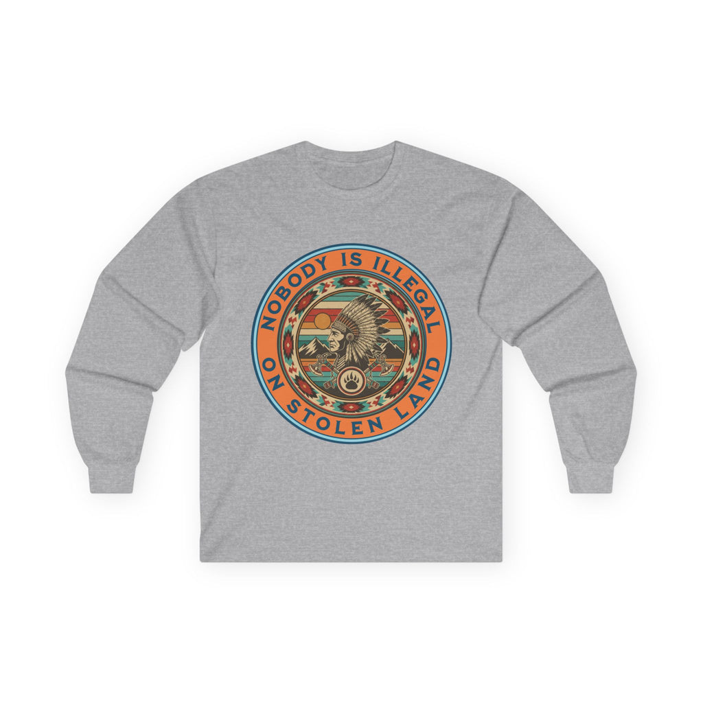 Nobody Is Illegal On Stolen Land Long Sleeve Cotton Gildan Tee