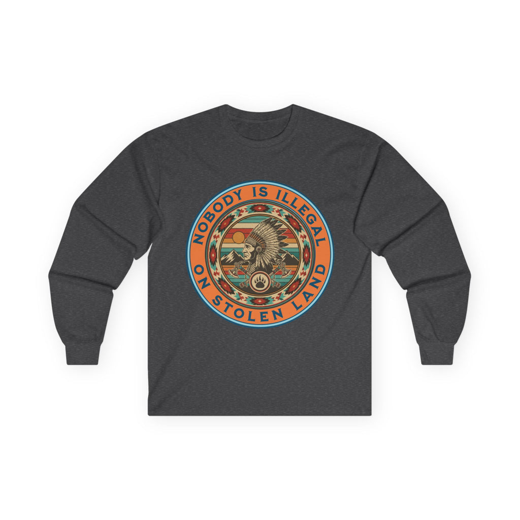 Nobody Is Illegal On Stolen Land Long Sleeve Cotton Gildan Tee