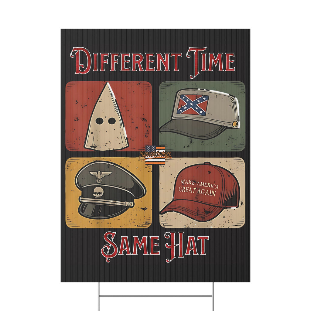 Different Time, Same Hat 18" X 24" Plastic Protest Yard Sign w/ Wire Stand