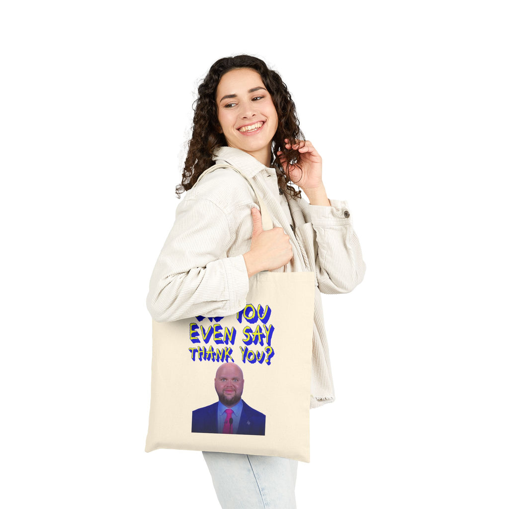 Did You Even Say Thank You Cotton Canvas Tote Bag