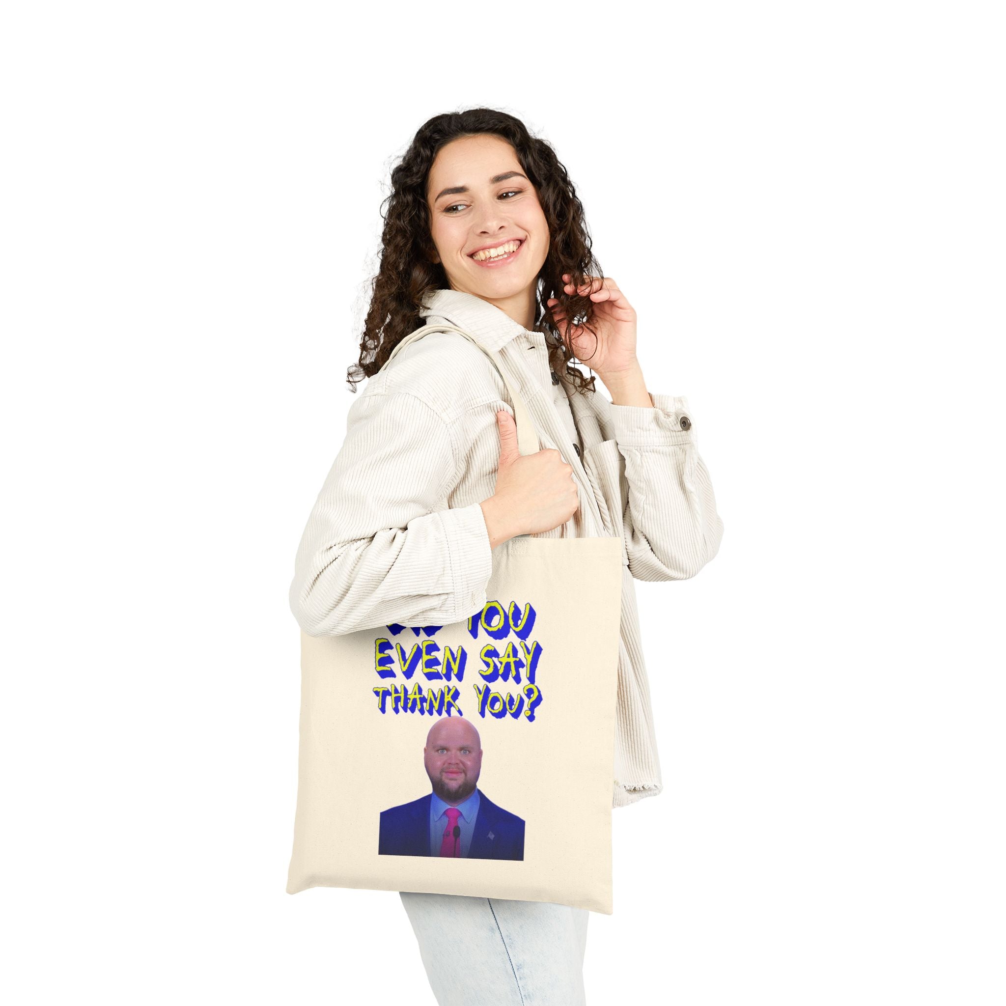 Did You Even Say Thank You Cotton Canvas Tote Bag