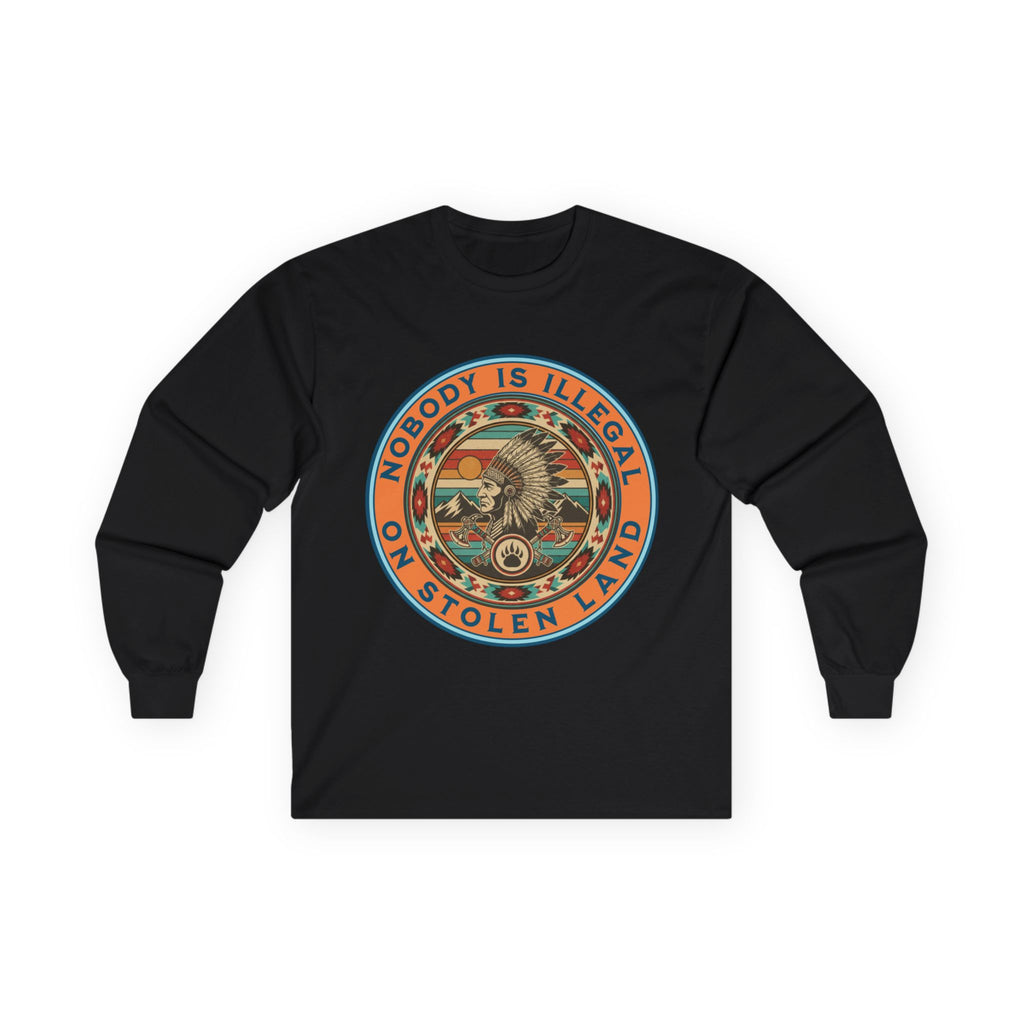 Nobody Is Illegal On Stolen Land Long Sleeve Cotton Gildan Tee