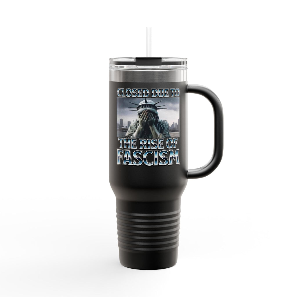 Closed Due to the Rise of Fascism Insulated 40 oz. Travel Mug