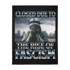 Closed Due to the Rise of Fascism 60" X 80" Velveteen Microfiber Blanket