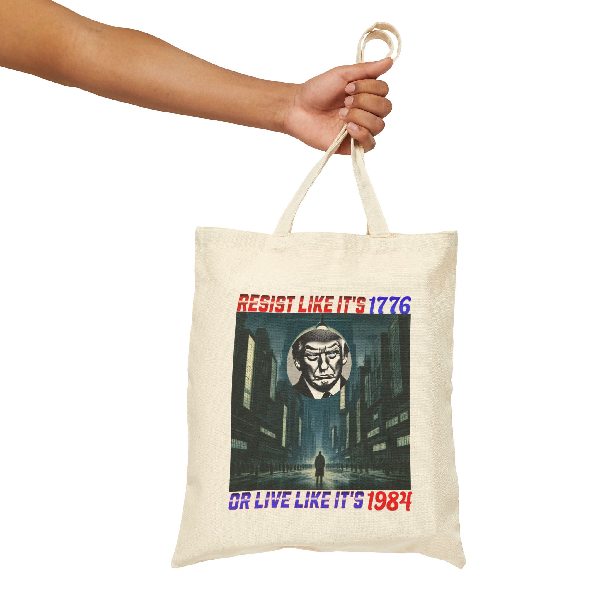 Resist Like It's 1776 Or Live Like It's 1984 Cotton Canvas Tote Bag
