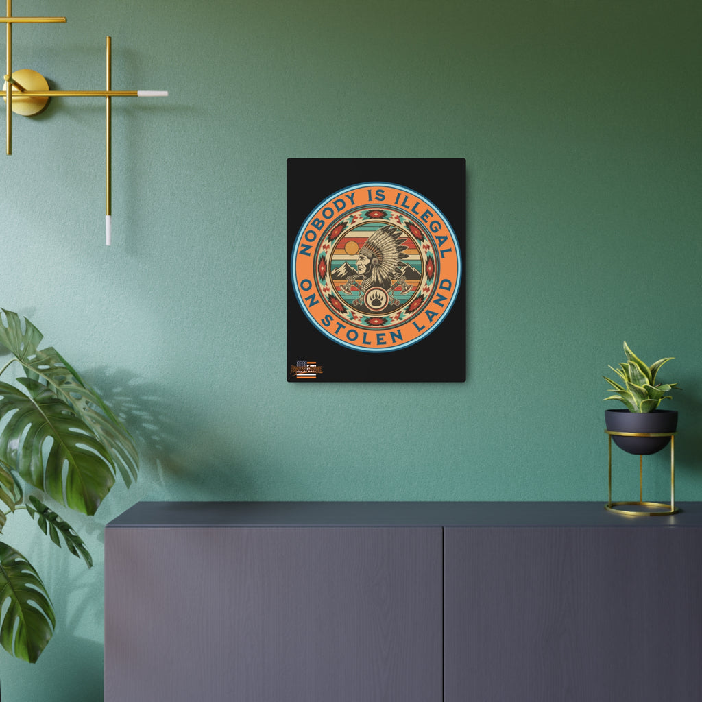 Nobody Is Illegal On Stolen Land 16"X20" Aluminum Metal Protest Sign