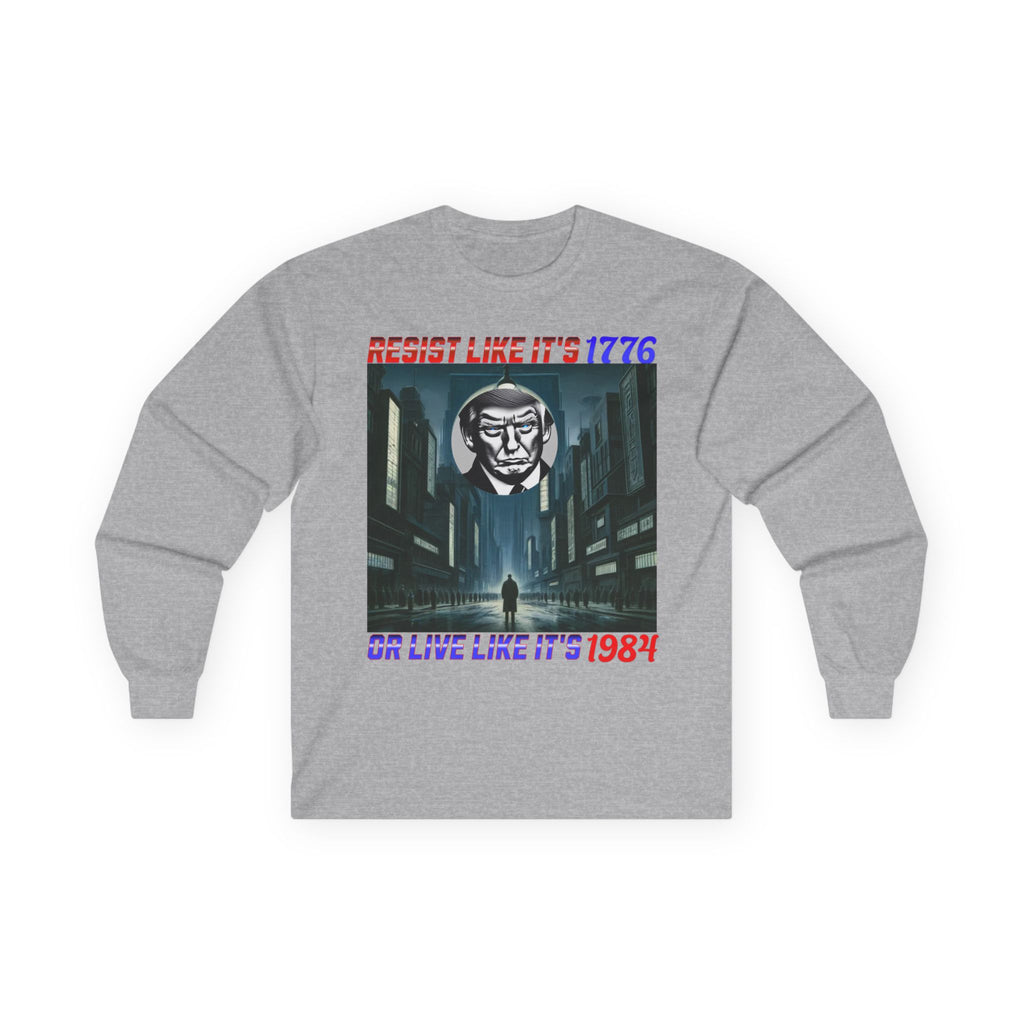 Resist Like It’s 1776 Or Live Like It’s 1984 Long Sleeve Cotton Gildan Tee