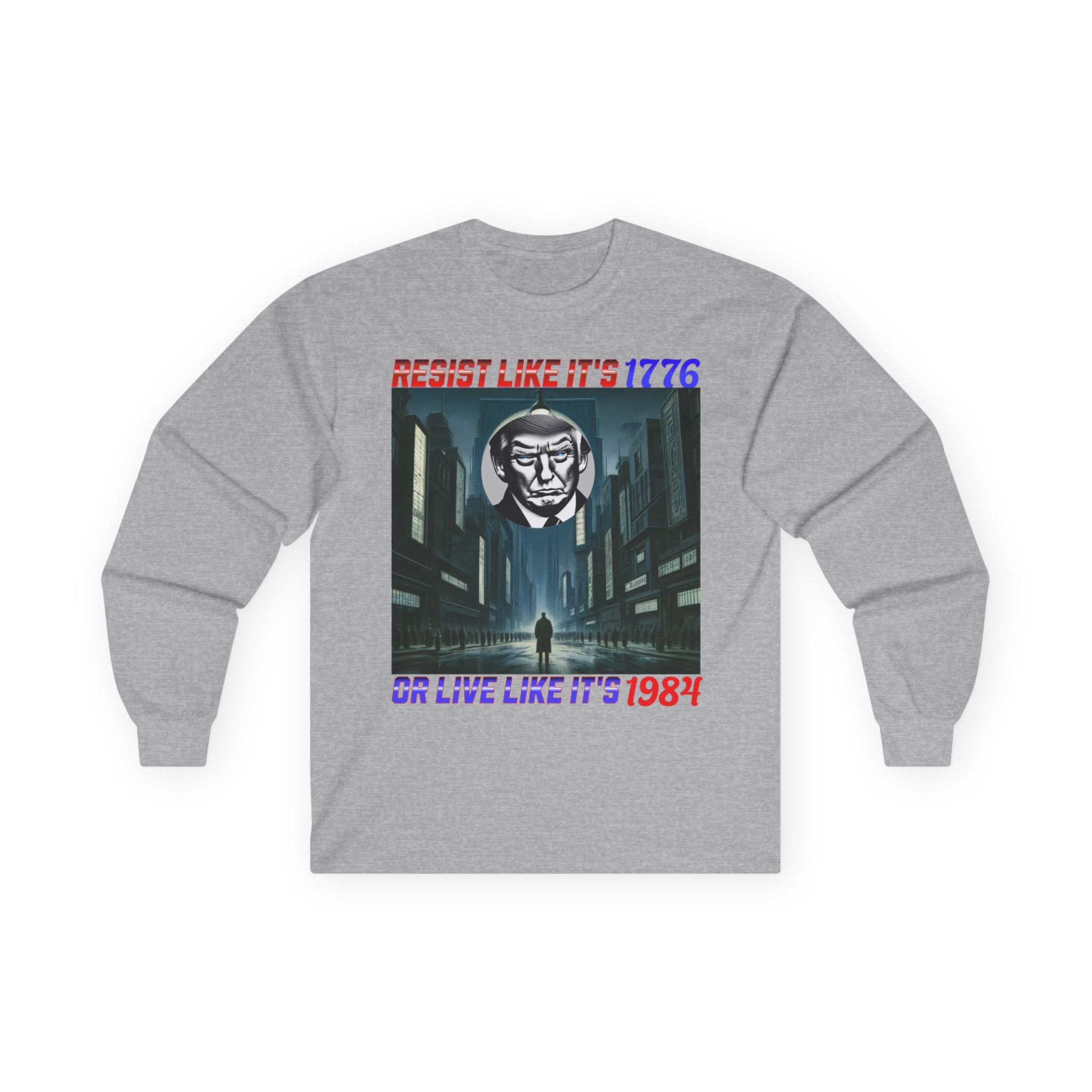 Resist Like It’s 1776 Or Live Like It’s 1984 Long Sleeve Cotton Gildan Tee