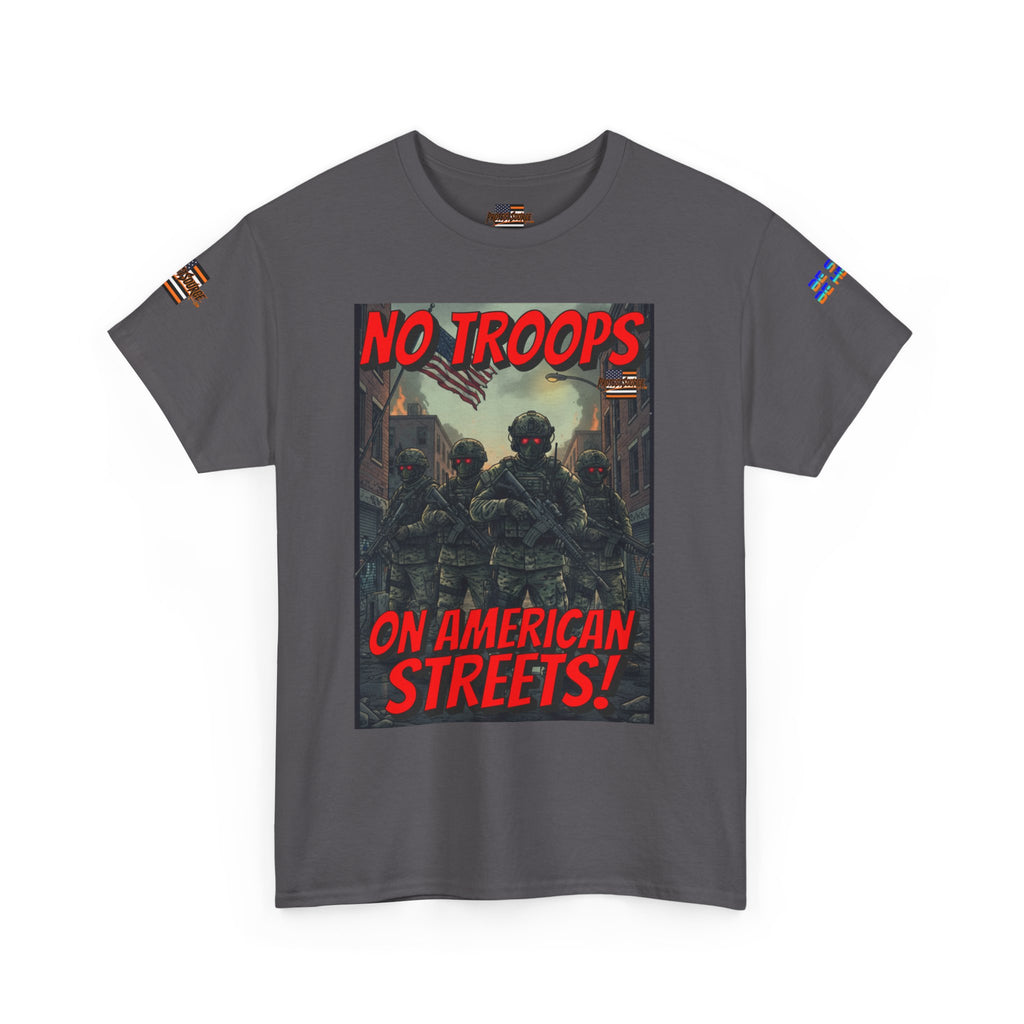 No Troops on American Streets Unisex Heavy Cotton Gildan Tee, Casual Wear, Gift for Activists, Comfortable Protest Wear
